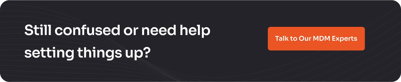 Need help setting up Android single app mode? Talk to Our MDM Experts