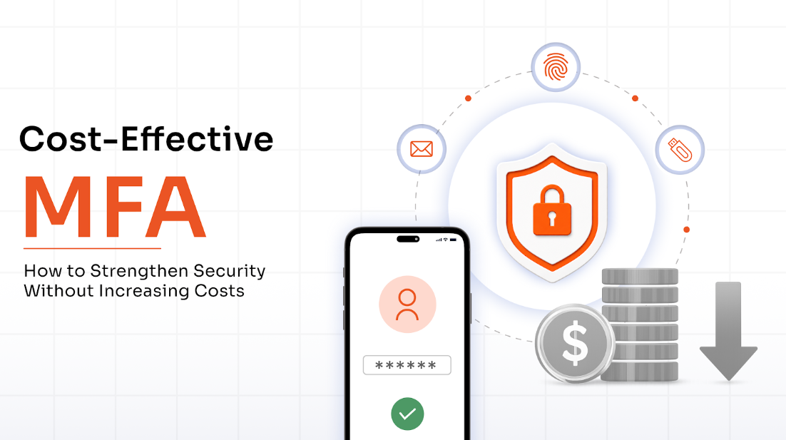 Cost-Effective MFA: How to Strengthen Security Without Increasing Costs
