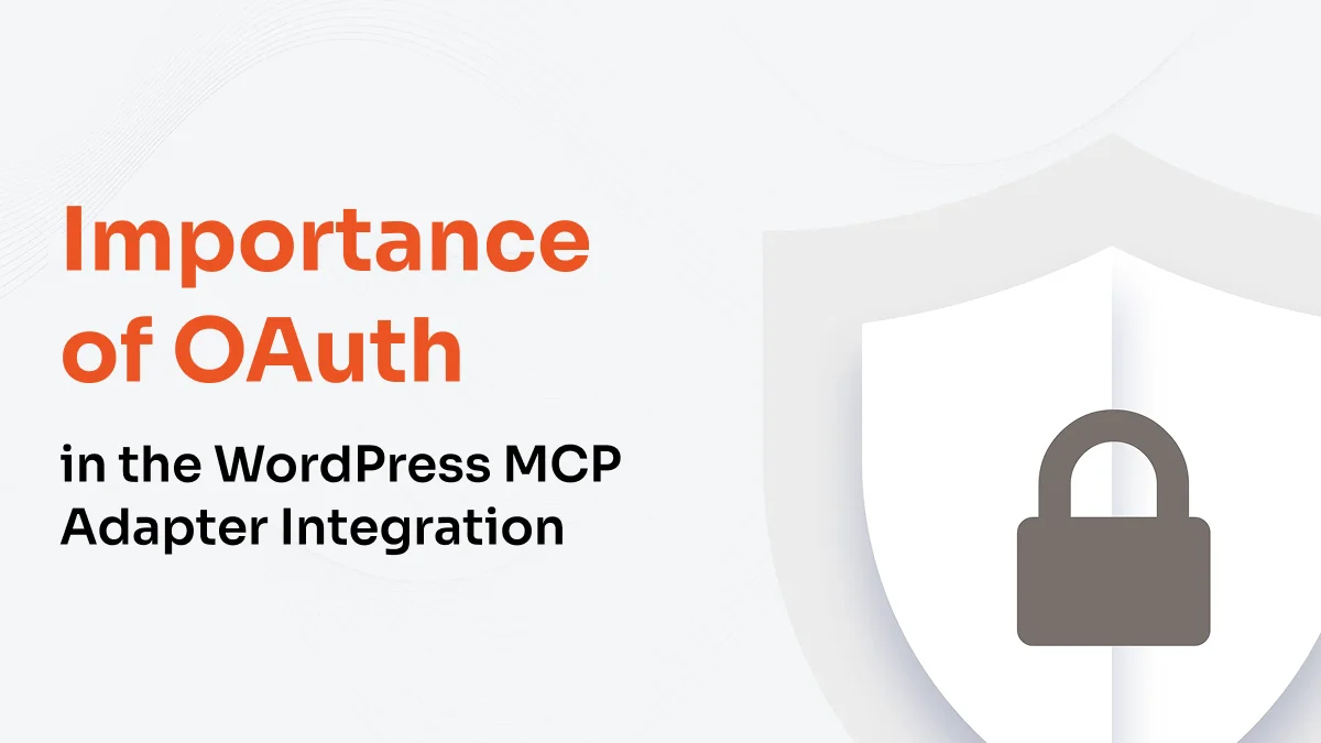 why-oauth-is-important-for-wordpress-mcp-adapter-access